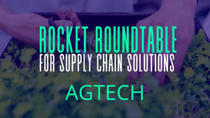 Agtech Rocket Roundtable: 3 Takeaways