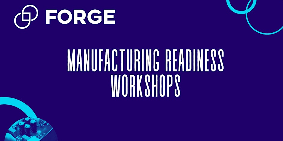 FORGE Manufacturing Readiness Workshops